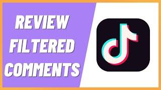 How to Review Filtered Comments on Tiktok