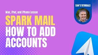 How to Add Accounts, including Gmail and iCloud Accounts, to Spark 2 Mail