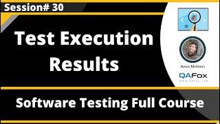 Session 30 - Test Case Execution Results - Independent Software Testing Live Project (Part 22)