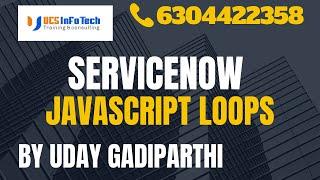 ServiceNow Javascript loops explained in detail by Uday Gadiparthi .Contact us at 6304422358