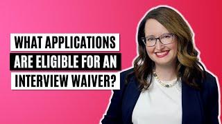 What applications are eligible for an interview waiver?