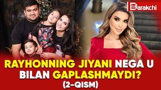 RAYHONNING JIYANI NEGA U BILAN GAPLASHMAYDI? 2-QISM