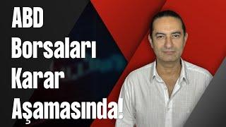 ABD Borsaları Karar Aşamasında!