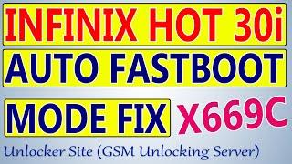Infinix Hot 30i (X669C) Auto Fastboot Mode Fix