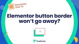 Elementor Button Border Won't Go Away?