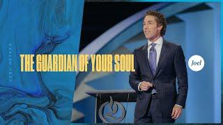 The Guardian of Your Soul | Joel Osteen