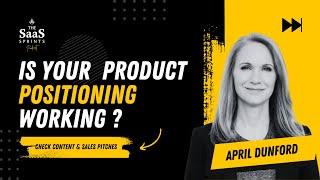 Is your product positioning working? | April Dunford | The SaaS Sprints Podcast | Ep #7