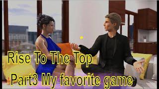 Rise To The Top 0 4 1 Part3 My favorite game