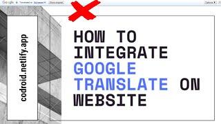 Integrate Google Translate On Your Website and Removing it's Banner & Google Credit .