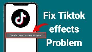 How to fix Tiktok "this effect doesn't work with this device" (2Ways)