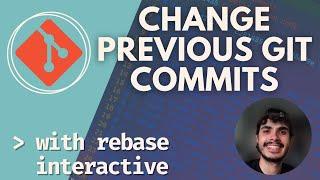 Change Previous Git Commits With Rebase Interactive