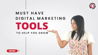 Must-have digital marketing tools to help you grow