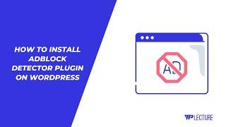 How to Install AdBlock Detector Plugin on WordPress Website | Increase Your Revenue Up to 300% 