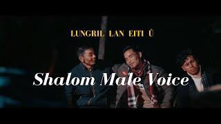 LUNGRIL LAN EITI Û - Shalom Male Voice [Official MV]