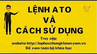 Lệnh ATO | Phiên khớp lệnh định kỳ xác định giá mở cửa