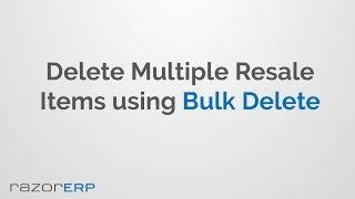 Delete Multiple Resale Items using Bulk Delete