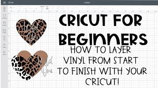 Cricut for Beginners: How to Layer Vinyl from Start to Finish (And my trick to make it easier!)