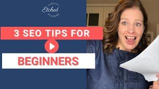 3 SEO Tips for Beginners | Etched Marketing Academy