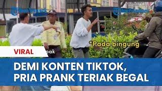 Viral Tiktokers Dihujat Usai Buat Video Prank Teriak Begal ke Seorang Pria