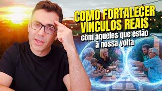 Como fortalecer vínculos reais com aqueles que estão à nossa volta