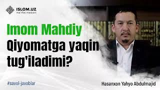 Imom Mahdiy Qiyomatga yaqin tug'iladimi?