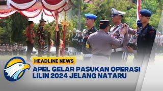 [HEADLINE NEWS, 20/12] TNI-Polri Gelar Apel Kesiapan Pengamanan Libur Nataru