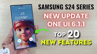 Samsung S24 Series : One UI 6.1.1 Update Top 20 New Features