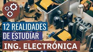 12 COSAS que DEBES SABER si queres estudiar INGENIERÍA ELECTRÓNICA