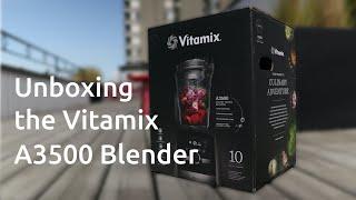 What's in the box of the Vitamix A3500 blender - Unboxing and initial review