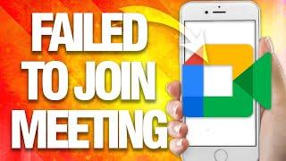 How To Fix Google Meet Failed To Join Meeting ( Final Solution )