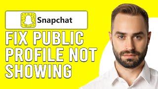 How To Fix Snapchat Public Profile Not Showing (Why Can't I Make A Public Profile On Snapchat?)