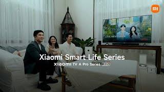 Xiaomi Smart Life Series | Xiaomi TV A Pro Series 2025 | Episode 2