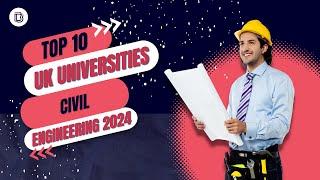 Revealed: Best UK Universities in UK for Civil Engineering 2024