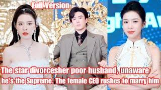 The star divorcesher poor husband, unaware he's the Supreme. The female CEO rushes to marry him.