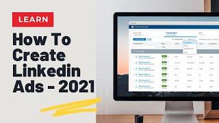 The Complete 2021 Linkedin Ads Tutorial: Learn How To Create High-Performing B2B Ads on Linkedin Now