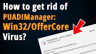How to Remove PUADIManager:Win32/OfferCore? [ Easy Tutorial ]