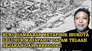 BUKU : GAMBARAN METAFISIK IBUKOTA LELUHUR MAJAPAHIT DALAM TELAAH SEJARAH DAN ARKEOLOGI