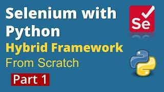 Part 1: Selenium with Python | Hybrid Framework Design from scratch | PyTest, POM & HTML Reports