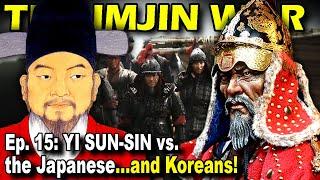 IMJIN WAR Ep. 15 - Yi Sun-sin vs. the Japanese...and Koreans!