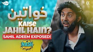 Khwateen Kaise Jaahil Hain? Sahil Adeem Exposed! Jaahil Azeem | The Nash Show Podcast | Nashpati