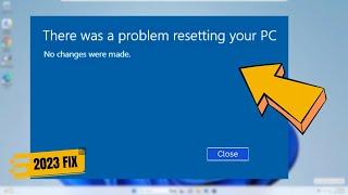 FIX "There was a Problem Resetting Your PC No Changes were Made" in Windows 11 / 10