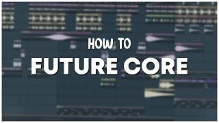 How to FUTURE CORE (Future Bass x Hardcore) | FL Studio Tutorial