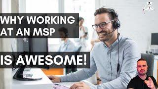 Why working at an MSP (Managed Service Provider) is AWESOME