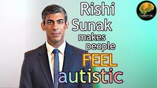 Rishi Sunak Makes People FEEL Autistic