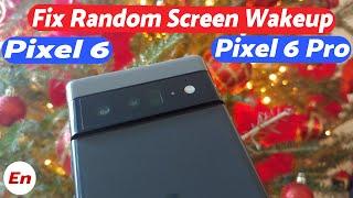 Google Pixel 6 & Pixel 6 Pro : How to Fix Screen Waking Up Automatically/Randomly
