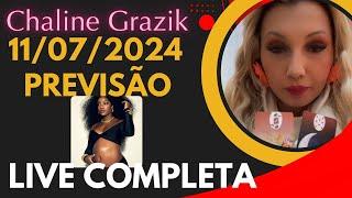 LIVE COMPLETA 11/07/2024 NOVAS PREVISÕES Chaline Grazik #vidente #previsão #chalinegrazik