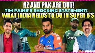 NZ and PAK are OUT! | Tim Paine’s Shocking Statement! | What India Needs to do in Super 8's