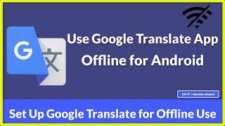 How to Use Google Translate App Offline For Android , Best Offline Translation App for All Languages