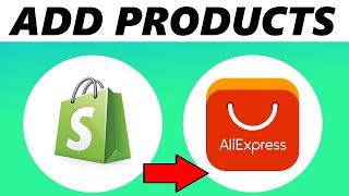 How to Add Products to Shopify (from Aliexpress)