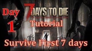 7 Days To Die Tutorial | Day 1 | Survive First 7 Days